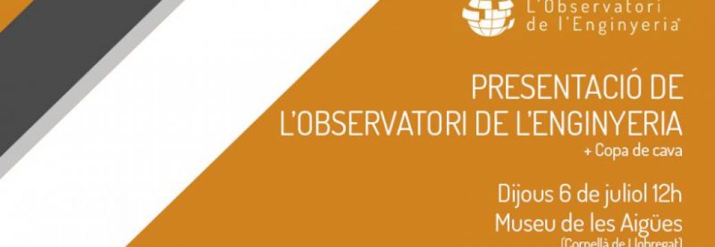 LObservatori de lEnginyeria celebra la primera edició (Cornellà Llobregat, 6 juliol 2017)
