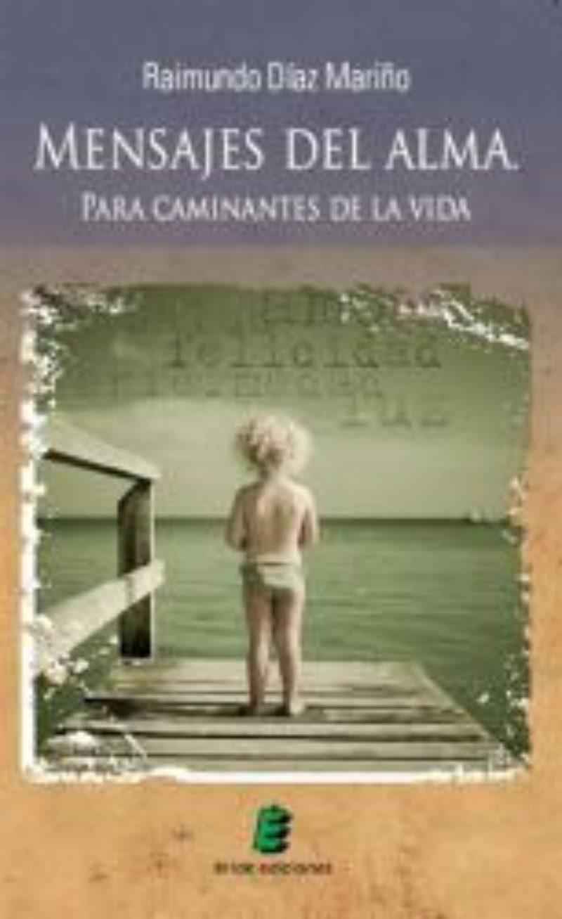 Nova obra literaria del company, Raimundo Díaz: MENSAJES DEL ALMA. PARA CAMINANTES DE LA VIDA