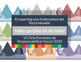 VI Cicle Formatiu de Responsabilitat Social. Taller online:  El reporting sota l’enfocament del Pacte Mundial