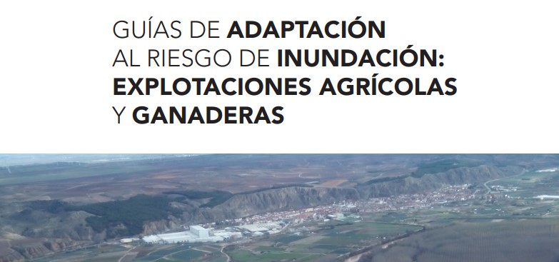 Guies per a l’adaptació al risc d’inundació de diferents sectors i usos; entre ells, el sector agrícola i ramader