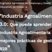Jornada: “Indústria Agroalimentària 3.0: “Què pot aprendre la Indústria Agroalimentària de les millors pràctiques de gestió a B2B?”