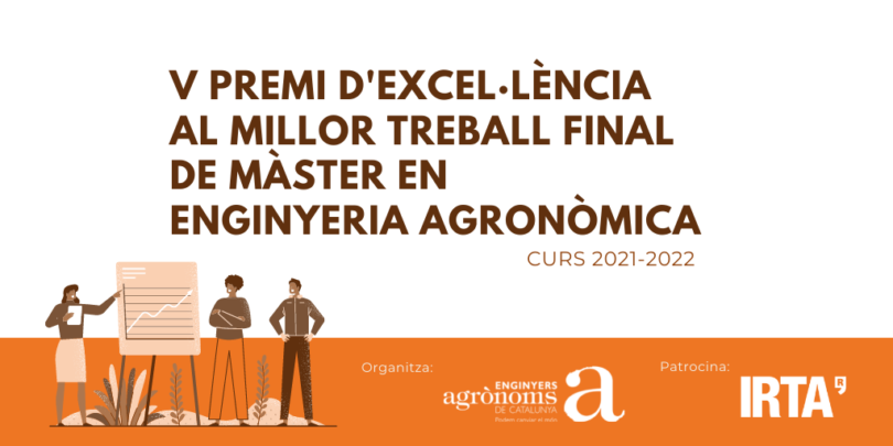 CONVOCATÒRIA: V Premi d’Excel·lència al millor Treball Final del Màster en Enginyeria Agronòmica (MENAG) CURS 2021-2022
