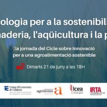Cicle de jornades sobre Innovació per una agroalimentació sostenible – 3a Jornada: ”Tecnologia per a la sostenibilitat de la ramaderia, l’aqüicultura i la pesca”