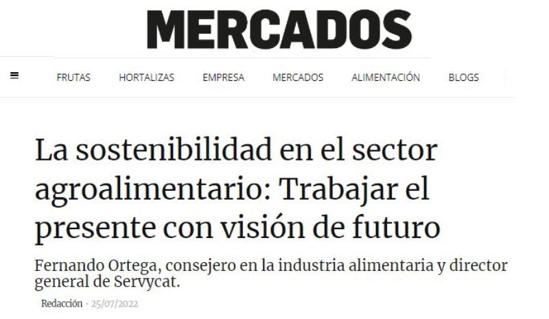 Article sobre sostenibilitat al sector agroalimentari, del company Fernando Ortega, publicat a la Revista Mercados