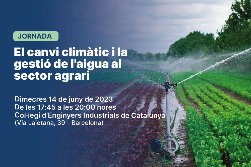 El canvi climàtic i la gestió de l'aigua al sector agrari