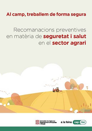 “Al camp treballem de forma segura”. Recomanacions preventives en matèria de seguretat i salut en el sector agrari