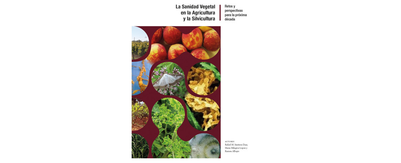 “La Sanidad Vegetal en la Agricultura y la Silvicultura: Retos y Perspectivas para la próxima década” (R. Jiménez, M. López, R. Albajes. 2023)
