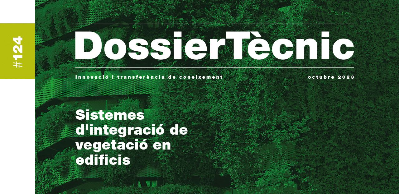 Dossier Tècnic núm. 124: “Sistemes d’integració de vegetació en edificis”