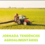 Jornada: Tendències agroalimentàries